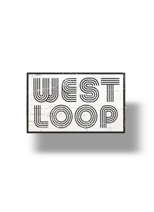 West Loop (Chicago) Rustic Wooden Sign 6 X 10 Black Type