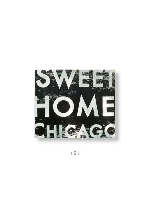 Sweet Home Chicago Wooden Sign 7 X 7 Black W/White Type