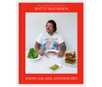 Matty Matheson: Soups, Salads, Sandwiches