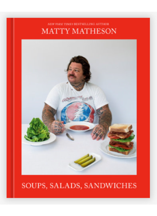 Matty Matheson: Soups, Salads, Sandwiches