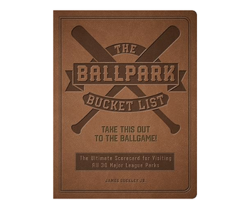 The Ballpark Bucket List: Take THIS Out to the Ballgame! - The Ultimate Scorecard for Visiting All 30 Major League Parks