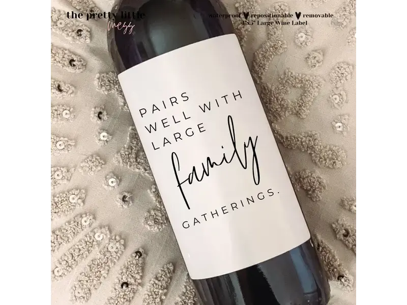 the pretty little mess Funny Wine Label, Pairs Well with Large Family Gatherings 4"x5"
