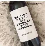 the pretty little mess Funny Wine Label, We Can't Wait To Get Drunk At Your Wedding 4"x5"
