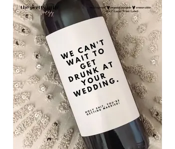 Funny Wine Label, We Can't Wait To Get Drunk At Your Wedding 4"x5"