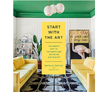 Start with the Art: The Smart Way to Decorate Any Room on Any Budget