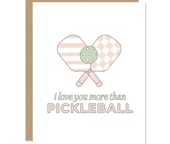 I Love You More Than Pickleball Card