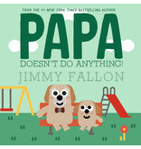 Macmillan Publishing PAPA DOESN'T DO ANYTHING!