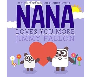 NANA LOVES YOU MORE!
