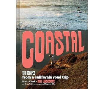 Coastal: 130 Recipes from a California Road Trip