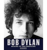 Hachette/Workman Bob Dylan: Mixing up the Medicine