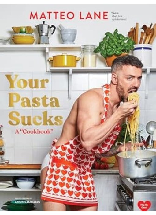 Your Pasta Sucks: A "Cookbook"