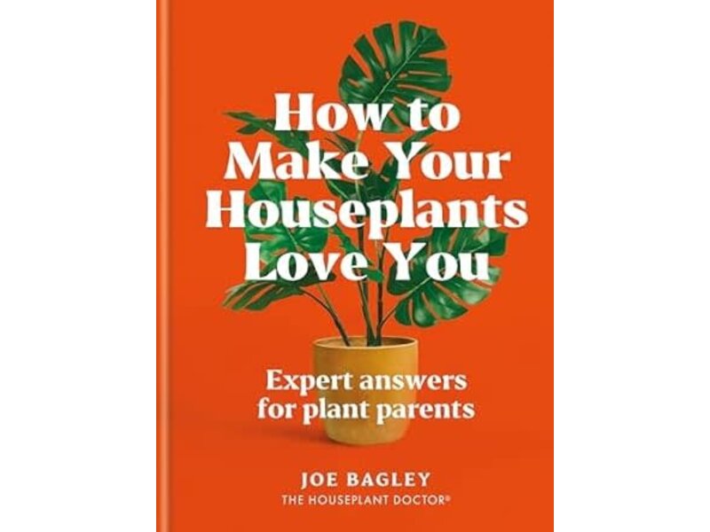 Hachette/Workman How to Make Your Houseplants Love You