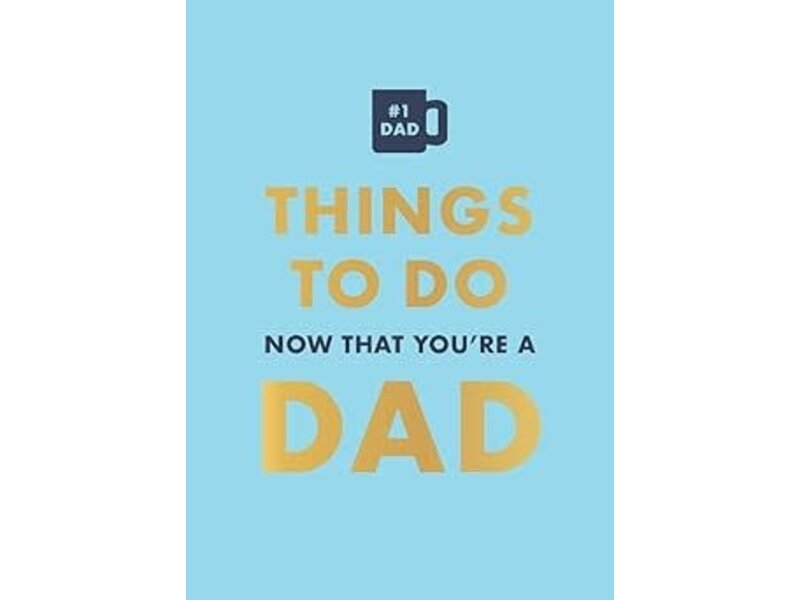 Hachette/Workman Things To Do Now That You’re A Dad