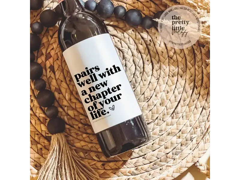 the pretty little mess Pairs Well with A New Chapter in Your Life, Wine Label 4"x5"