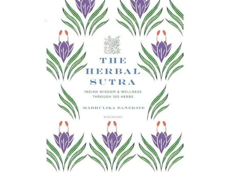 ACC Publishing The Herbal Sutra: Indian Wisdom & Wellness Through 100 Herbs