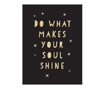 Do What Makes Your Soul Shine