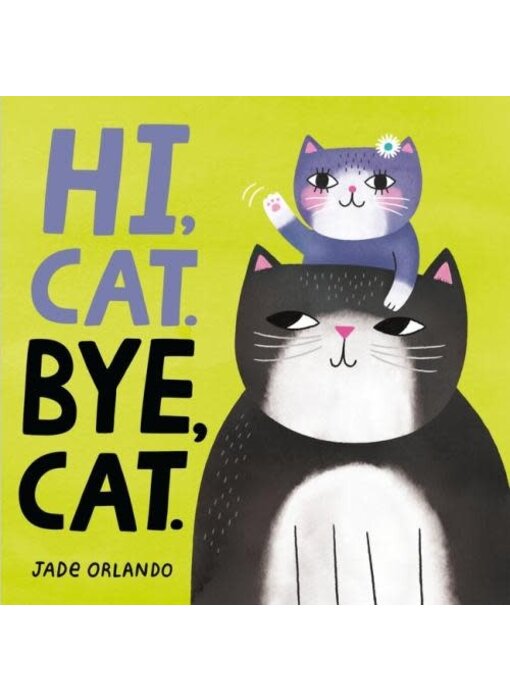Hi, Cat. Bye, Cat.