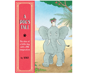 A Dog's Tale: The Story of a Little Dog With a Big Imagination