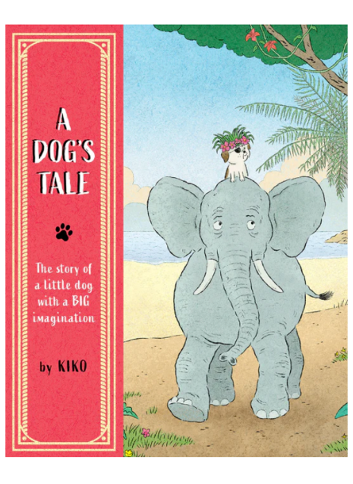 A Dog's Tale: The Story of a Little Dog With a Big Imagination