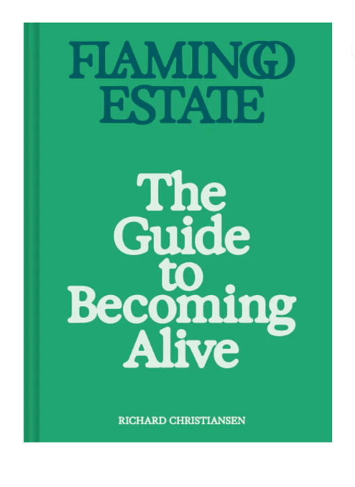 Flamingo Estate: The Guide to Becoming Alive