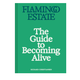 Flamingo Estate: The Guide to Becoming Alive