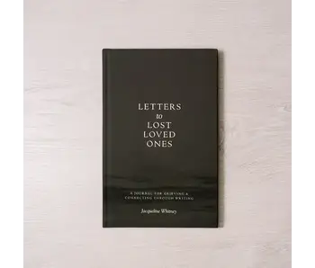 Letters To Lost Loved Ones: A Journal For Grieving