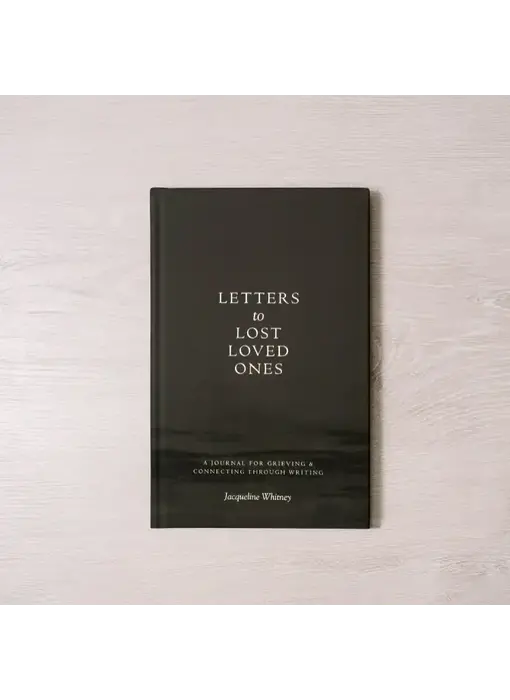 Letters To Lost Loved Ones: A Journal For Grieving