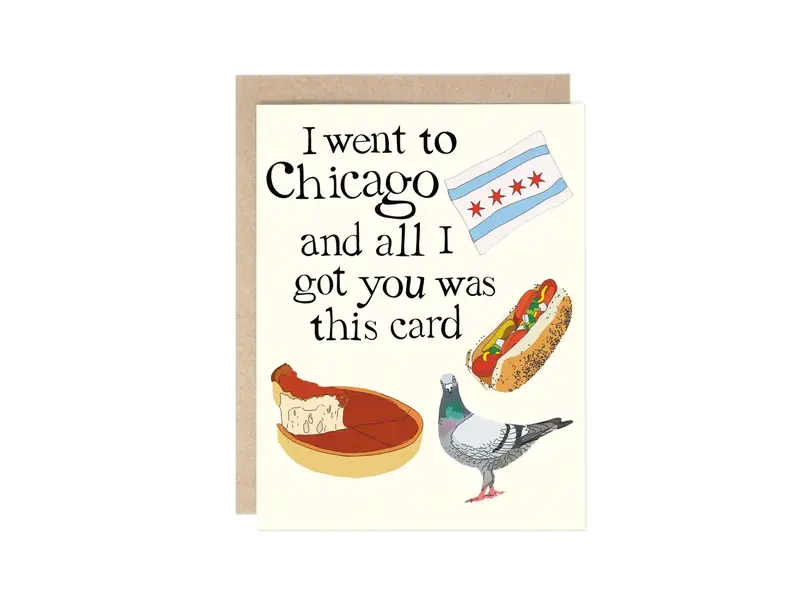 Drawn Goods I Went To Chicago and All I Got You Was This Greeting Card