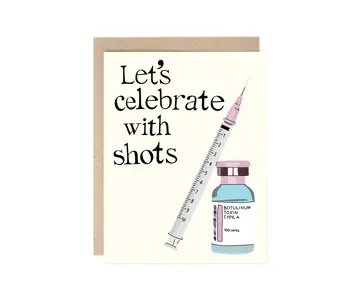 Let's Celebrate with Shots (Botox) Birthday Card