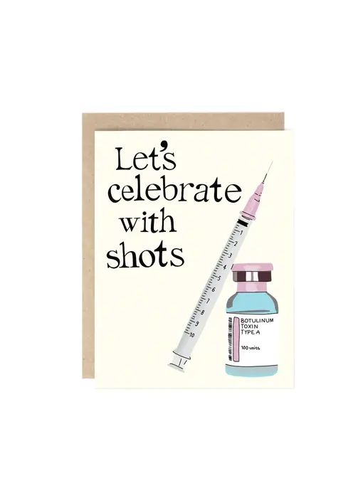 Let's Celebrate with Shots (Botox) Birthday Card