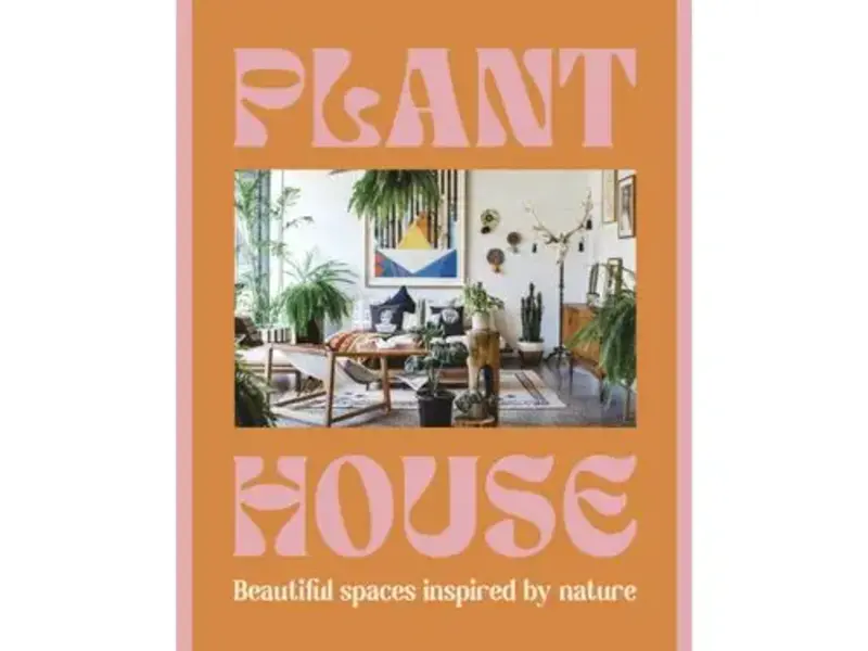 HarperCollins Publishers Plant House: Beautiful Spaces Inspired By Nature