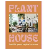 HarperCollins Publishers Plant House: Beautiful Spaces Inspired By Nature