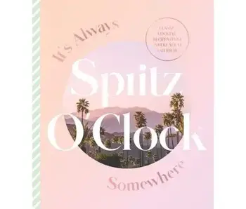 It's Always Spritz O'Clock  Somewhere