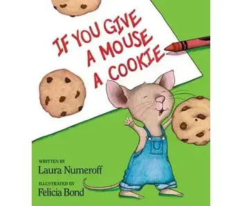 If You Give a Mouse a Cookie