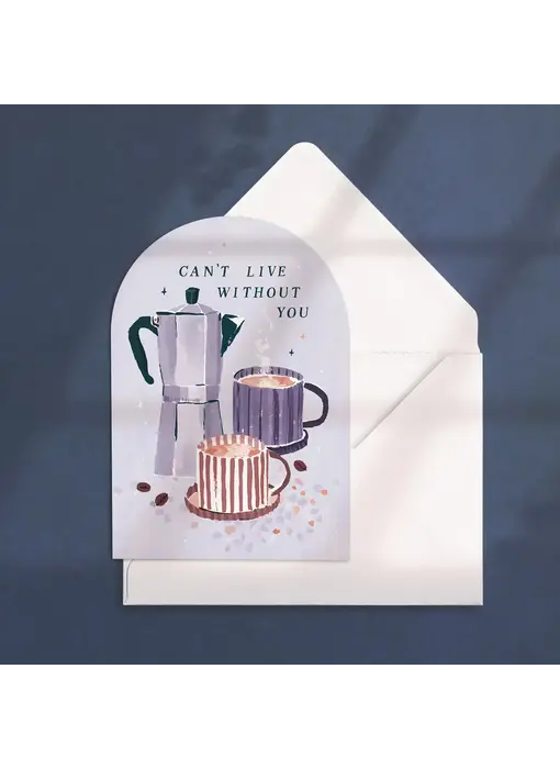 Can’T Live Without You Coffee Love Card