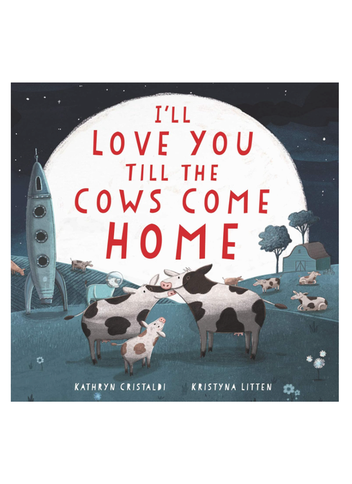 I'll Love You Till the Cows Come Home Board Book