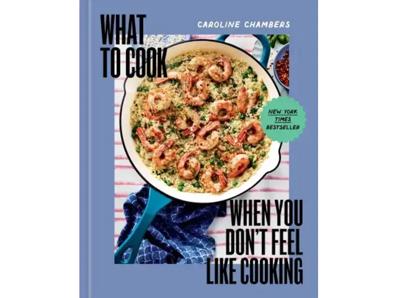 Hachette/Workman What to Cook When You Don’t Feel Like Cooking