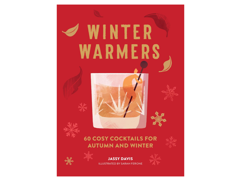 HarperCollins Publishers Winter Warmers: 60 Cosy Cocktails for Autumn and Winter