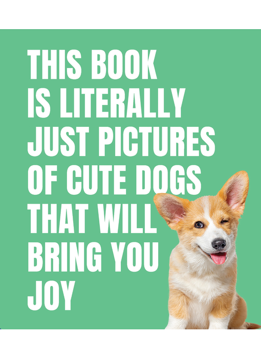 This Book is Literally Just Pictures of Cute Dogs That Will Bring You Joy