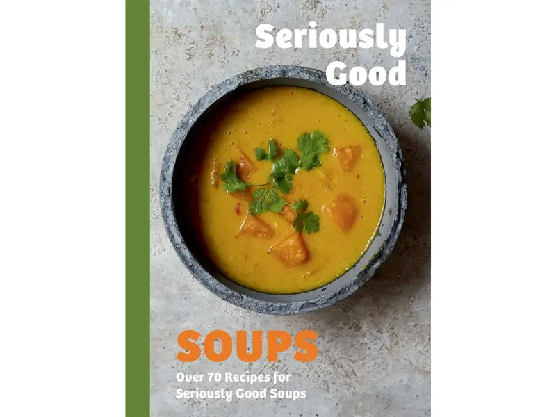 Chronicle Books Seriously Good Soups