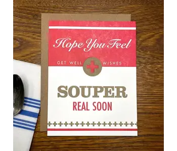 Hope You Feel Souper Real Soon - Greeting Card