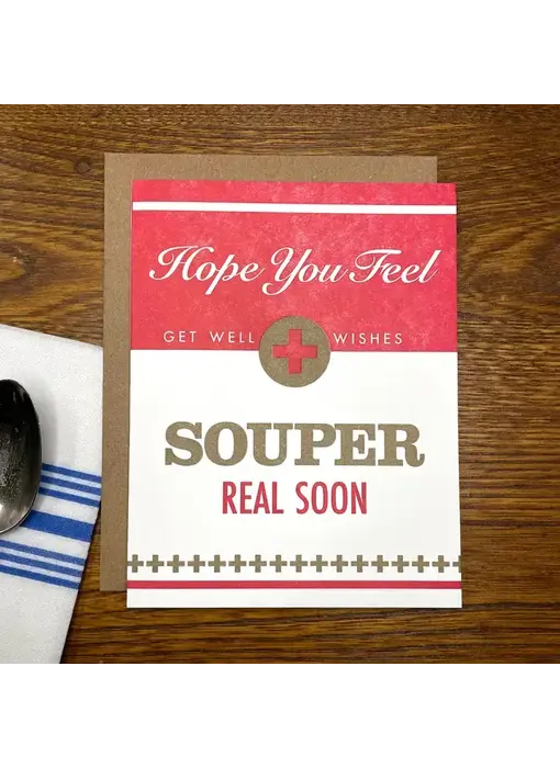 Hope You Feel Souper Real Soon - Greeting Card