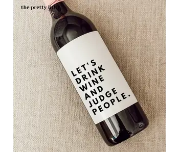 Let's Drink Wine and Judge People - wine label