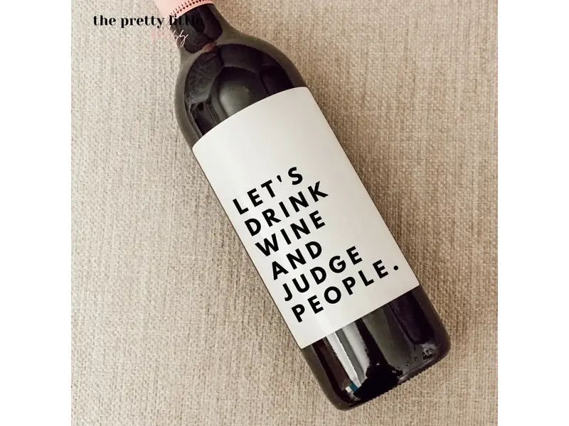 the pretty little mess Let's Drink Wine and Judge People - wine label