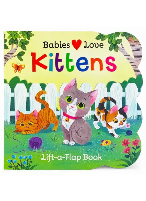 Babies Love Kittens Lift-A-Flap Board Book