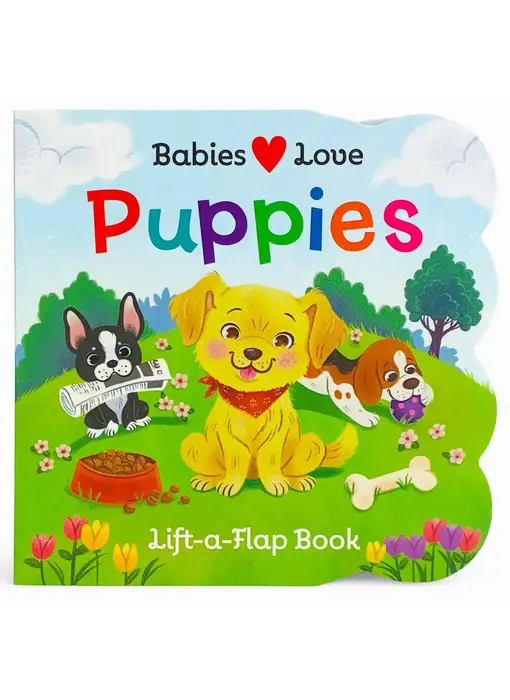 Babies Love Puppies Lift-A-Flap Board Book