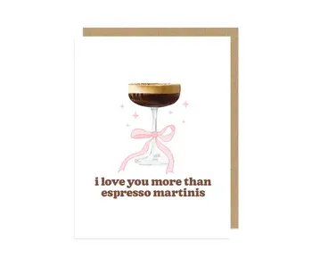 Pink Bow I Love You More Than Espresso Martinis Card
