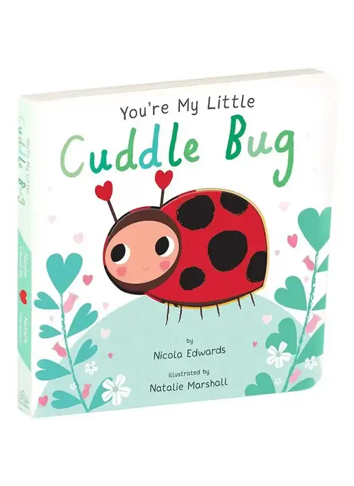 You're My Little Cuddle Bug By Nicola Edwards