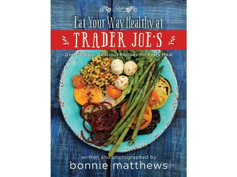 ACC Publishing Eat Your Way Healthy At Trader Joe's Cookbook
