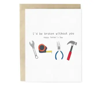 Broken Without You Father's Day Dad Greeting Card